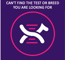 UNABLE TO FIND THE TEST OR BREED YOU ARE LOOKING FOR?
